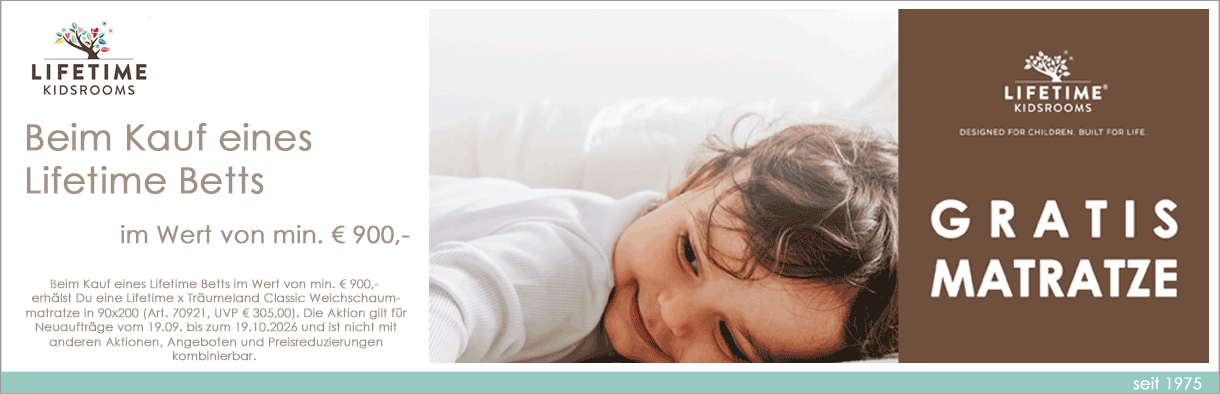 Lifetimer Matratzenaktion. Beim Kauf eines Liefetime Betts im Wert von min. € 900,00 erhälst Du eine Matratze Art. 70921 gratis. Gilt vom 19.09. bis zum 19.10.2026. Weitere Infos bei uns vor Ort.